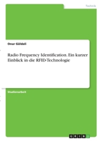 Radio Frequency Identification. Ein kurzer Einblick in die RFID-Technologie 3346370615 Book Cover