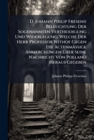 D. Johann Philip Fresenii Beleuchtung Der Sogenannten Vertheidigung Und Widerlegung, Welche Der Herr Professor Withof Gegen Die Actenmäßige ... Seine Nachricht Von Pollano Heraus Gegeben... 1247241203 Book Cover