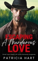Escaping A Murderous Love: Small Town Sheriff, Off-Limits Romantic Suspense B0FTM7WNXR Book Cover