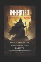 Inherited battles: Do not repeat the mistakes of your parents B0DXZZK1F7 Book Cover