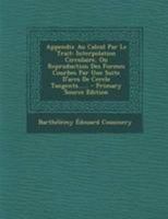 Appendix Au Calcul Par Le Trait: Interpolation Circulaire, Ou Reproduction Des Formes Courbes Par Une Suite D'arcs De Cercle Tangents...... 1295200082 Book Cover