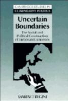 Uncertain Boundaries: The Social and Political Construction of European Economies (Cambridge Studies in Comparative Politics) 0521473713 Book Cover