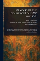 Memoirs of the Courts of Louis XV and XVI. 1022910922 Book Cover