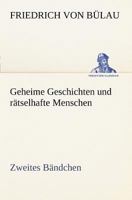 Geheime Geschichten Und Ratselhafte Menschen - Zweites Bandchen 3847236601 Book Cover