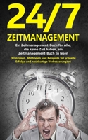 24/7-Zeitmanagement: Ein Zeitmanagement-Buch für Alle, die keine Zeit haben, ein Zeitmanagement-Buch zu lesen (Prinzipien, Methoden und Bei B084DFY6M9 Book Cover