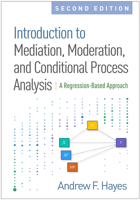 Introduction to Mediation, Moderation, and Conditional Process Analysis, Second Edition: A Regression-Based Approach 1609182308 Book Cover