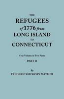 The Refugees of 1776 from Long Island to Connecticut. One Volume in Two Parts. Part II. Includes Index to Both Parts 0806319119 Book Cover