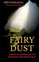 Fairy Dust: "with her every broken part, she rained down like shooting stars" 1684872286 Book Cover