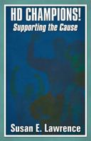 Hd Champions!: Supporting the Cause 1448956668 Book Cover