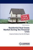 Residential Real Estate Market During the Financial Crisis: Empirical Evidence from the CEE Region 3659285919 Book Cover