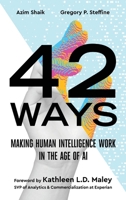 42 Ways : Making Human Intelligence Work in the Age of AI 1732010854 Book Cover