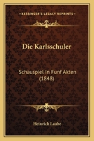 Die Karlssch�ler: Schauspiel in F�nf Akten (Classic Reprint) 3743729903 Book Cover