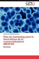 Plan de marketing para la línea bifosa de la comercializadora IMEXFAR: Marketing 3846564192 Book Cover