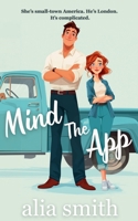 Mind the App: A British Boy Meets Small-Town Girl Romance (Romancing the Workplace) 1916970176 Book Cover