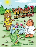 What? No Easter Eggs? 1456767704 Book Cover