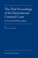The Trial Proceedings of the International Criminal Court: ICTY and ICTR Precedents 9004149317 Book Cover