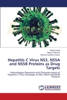 Hepatitis C Virus NS3, NS5A and NS5B Proteins as Drug Targets: Heterologous Expression and Characterization of Hepatitis C Virus Genotype 3a NS3, NS5A and NS5B Proteins 3659634700 Book Cover