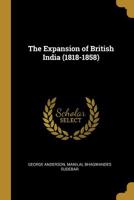 The Expansion of British India 1165091763 Book Cover