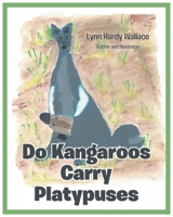 Do Kangaroos Carry Platypuses 1639035648 Book Cover