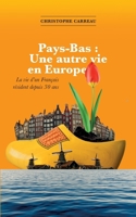 Pays-Bas: Une autre vie en Europe: La vie d'un Français résident depuis 30 ans (French Edition) 2322540730 Book Cover