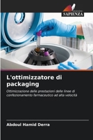 L'ottimizzatore di packaging: Ottimizzazione delle prestazioni delle linee di confezionamento farmaceutico ad alta velocità (Italian Edition) 6206734196 Book Cover