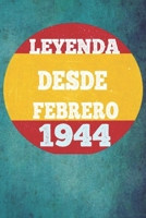 Leyenda Desde Febrero 1944: Cuaderno para mujeres / hombres / ni�as / compa�eros de trabajo / colegas / ni�os / amigos 6 x 9 pulgadas idea de regalo familiar mam� o pap� o ni�os de vacaciones o cumple B084P383R5 Book Cover