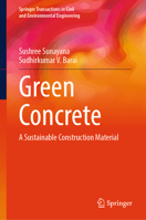Green Concrete: A Sustainable Construction Material (Springer Transactions in Civil and Environmental Engineering) 9819669812 Book Cover