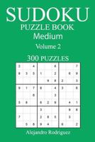 Medium 300 Sudoku Puzzle Book: Volume 2 1540392201 Book Cover