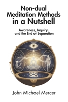 Non-dual Meditation Methods in a Nutshell: Awareness, Inquiry, and the End of Separation B0H5YFS8YF Book Cover