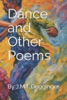 Dance and Other Poems (Poetry by J.M.T. Degginger) B0CHW3DX2Y Book Cover