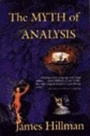 The Myth of Analysis: Three Essays in Archetypal Psychology 0060906006 Book Cover