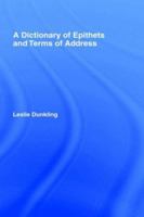 A Dictionary of Epithets and Terms of Address 0415007615 Book Cover