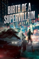 Birth of a Supervillain B0DY34SJ37 Book Cover