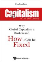 Capitalism in the 21st Century: Why Global Capitalism Is Broken and How It Can Be Fixed 9813275294 Book Cover