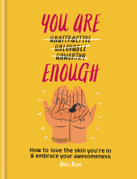 You Are Enough: How to love the skin you’re in & embrace your awesomeness 1783253207 Book Cover