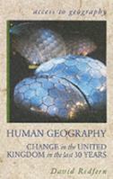 Human Geography: Change in the Uk in the Last 30 Years (Access to Geography) 0340800305 Book Cover