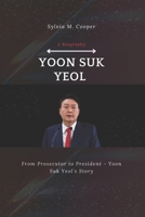 Yoon Suk Yeol (A Biography): From Prosecutor to President - Yoon Suk Yeol’s Story B0DTK41SKX Book Cover
