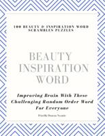 100 Beauty & Inspiration Word Scrambles Puzzles: Improving Brain With These Challenging Random Order Word For Everyone 1079483810 Book Cover