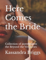 Here Comes the Bride: Collection of poems from the Beyond the Veil series B0FQJ7C3X9 Book Cover