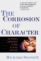 The Corrosion of Character: The Personal Consequences of Work in the New Capitalism 0393319873 Book Cover