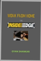 WORK FROM HOME- The INSIDE EDGE B08VCJ8H61 Book Cover