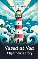 Saved at sea A lighthouse story 9367148909 Book Cover