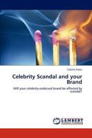 Celebrity Scandal and your Brand: Will your celebrity-endorsed brand be affected by scandal? 3847329561 Book Cover