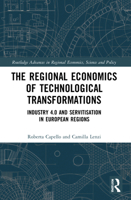 The Regional Economics of Technological Transformations: Industry 4.0 and Servitisation in European Regions 0367678241 Book Cover