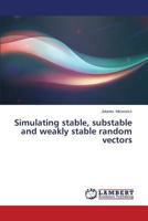 Simulating stable, substable and weakly stable random vectors 3659532207 Book Cover