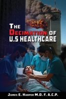 The Decimation of U.S. Healthcare B0FG887W7Y Book Cover
