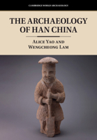 The Archaeology of Han China 1107185556 Book Cover