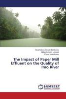 The Impact of Paper Mill Effluent on the Quality of Imo River 365952252X Book Cover