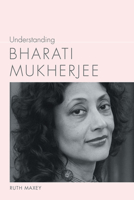 Understanding Bharati Mukherjee 1643363476 Book Cover