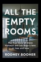 All the Empty Rooms: The True Story of Steve Hartman and Lou Bopp’s lens on loss and love B0G5GWJKS5 Book Cover